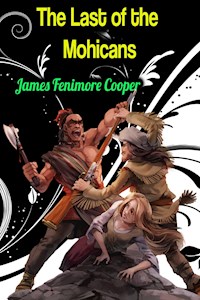 The Last of the Mohicans - James Fenimore Cooper - James Fenimore Cooper - E-Book