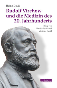 Rudolf Virchow und die Medizin des 20. Jahrhunderts - Heinz David - E-Book