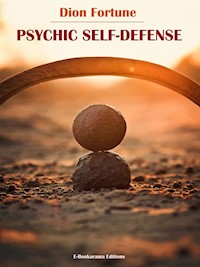 Psychic Self-Defense - Dion Fortune - E-Book