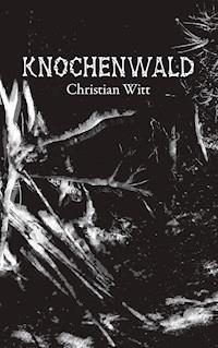 Knochenwald - Christian Witt - E-Book