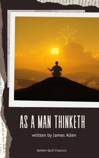 As A Man Thinketh - James Allen - kostenlos E-Book