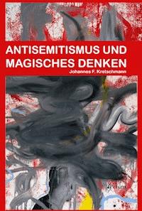Antisemitismus und magisches Denken - Johannes F. Kretschmann - E-Book