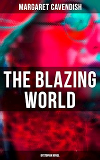 The Blazing World (Dystopian Novel) - Margaret Cavendish - E-Book