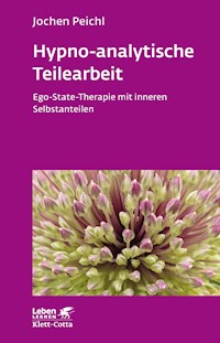 Hypno-analytische Teilearbeit (Leben Lernen, Bd. 252) - Jochen Peichl - E-Book