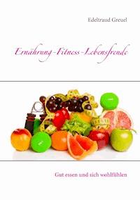 Ernährung-Fitness-Lebensfreude - Edeltraud Greuel - E-Book