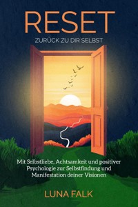 RESET - Zurück zu dir Selbst - Luna Falk - E-Book