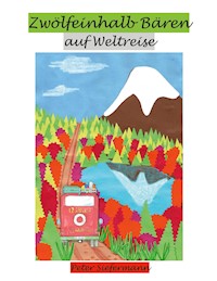 Zwölfeinhalb Bären auf Weltreise - Peter Siefermann - E-Book