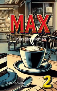 Max 2 - Dieter Köstens - E-Book