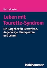 Leben mit Tourette-Syndrom - Mal Leicester - E-Book