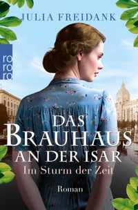 Das Brauhaus an der Isar: Im Sturm der Zeit - Julia Freidank - E-Book