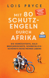Mit 80 Schutzengeln durch Afrika - Lois Pryce - E-Book