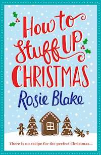 How to Stuff Up Christmas - Rosie Blake - E-Book