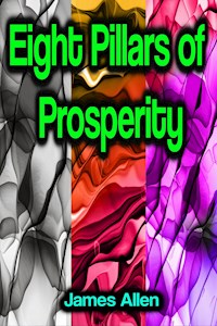 Eight Pillars of Prosperity - James Allen - E-Book