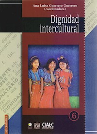 Dignidad Intercultural - Ana Luisa Guerrero Guerrero - E-Book