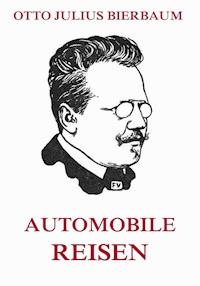 Automobile Reisen - Otto Julius Bierbaum - E-Book