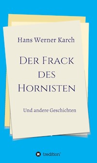 Der Frack des Hornisten - Hans Werner Karch - E-Book
