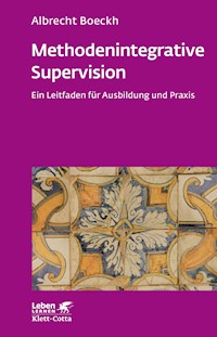 Methodenintegrative Supervision (Leben Lernen, Bd. 210) - Albrecht Boeckh - E-Book