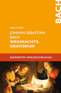 Johann Sebastian Bach. Weihnachtsoratorium - Meinrad Walter - E-Book