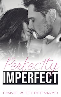 Perfectly Imperfect - Daniela Felbermayr - E-Book