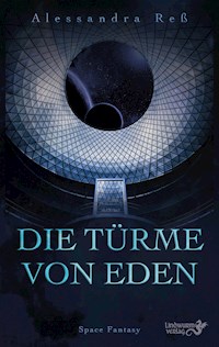 Die Türme von Eden - Alessandra Reß - E-Book