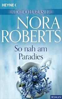 Die O'Haras 1. So nah am Paradies - Nora Roberts - E-Book