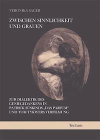 Zwischen Sinnlichkeit und Grauen - Veronika Sager - E-Book