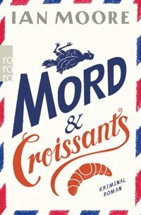 Mord & Croissants - Ian Moore - E-Book