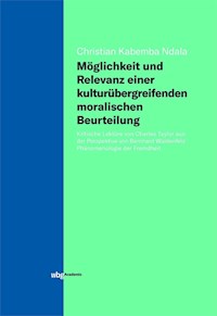 Möglichkeit und Relevanz einer kulturübergreifenden moralischen Beurteilung - Christian Kabemba Ndala - E-Book