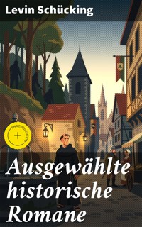Ausgewählte historische Romane - Levin Schücking - E-Book
