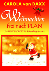 Weihnachten frei nach Plan - Carola van Daxx - E-Book