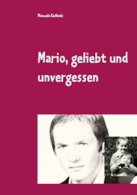 Mario, geliebt und unvergessen - Manuela Keilholz - E-Book