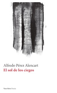 El sol de los ciegos - Alfredo Pérez Alencart - E-Book