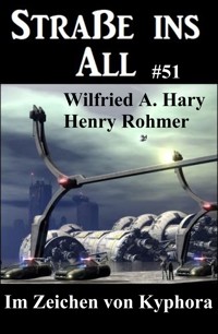 Straße ins All 51: Im Zeichen von Kyphora - Henry Rohmer - E-Book