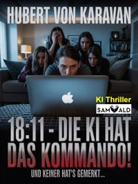 18:11 h Die KI hat das Kommando - Hubert von Karavan - E-Book