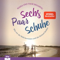 Sechs Paar Schuhe - Wie wir die Welt bereisten und die Heimat fanden (Ungekürzt) - Thor Braarvig - Hörbuch