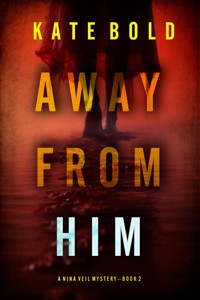Away From Him (A Nina Veil FBI Suspense Thriller—Book 2) - Kate Bold - E-Book