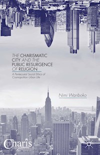 The Charismatic City and the Public Resurgence of Religion - N. Wariboko - E-Book