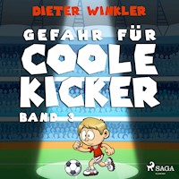 Gefahr für Coole Kicker - Band 3 - Dieter Winkler - Hörbuch
