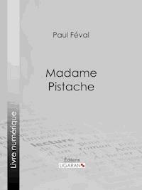 Madame Pistache - Ligaran - E-Book