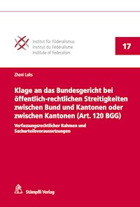 Klage an das Bundesgericht bei öffentlich-rechtlichen Streitigkeiten zwischen Bund und Kantonen oder zwischen Kantonen (Art. 120 BGG) - Zheni Luks - E-Book
