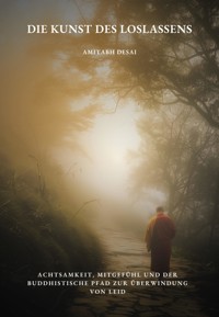 Die Kunst des Loslassens - Amitabh Desai - E-Book