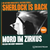 Mord im Zirkus (Sherlock is Back, Folge 5) - Sir Arthur Conan Doyle - Hörbuch