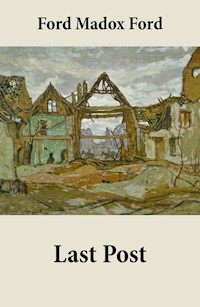 Last Post (Volume 4 of the tetralogy Parade's End) - Ford Madox Ford - E-Book