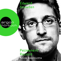 Permanent Record - Meine Geschichte, Band (Ungekürzte Lesung) - Edward Snowden - Hörbuch