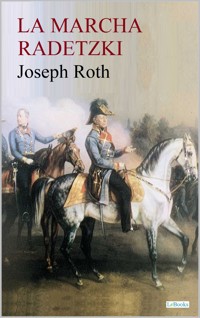 LA MARCHA RADETZKY - Joseph Roth - Joseph Roth - E-Book