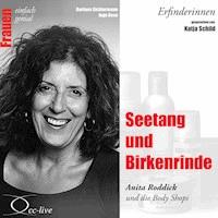 Erfinderinnen - Seetang und Birkenrinde (Anita Roddick und die Body Shops) - Barbara Sichtermann - Hörbuch