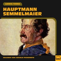 Hauptmann Semmelmaier - Ludwig Thoma - Hörbuch