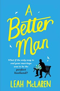 A Better Man - Leah McLaren - E-Book