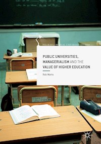 Public Universities, Managerialism and the Value of Higher Education - Rob Watts - E-Book