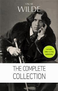 Oscar Wilde: The Complete Collection [contains links to free audiobooks] (The Picture Of Dorian Gray + Lady Windermere’s Fan + The Importance of Being Earnest + An Ideal Husband + The Happy Prince + Lord Arthur Savile’s Crime and many more!) - Oscar Wilde - E-Book